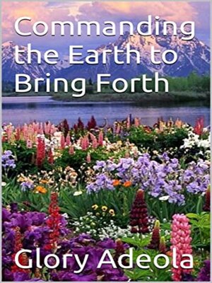 cover image of COMMANDING THE EARTH TO BRING FORTH
